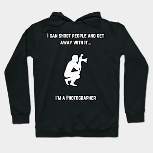 Photographer - I Can Shoot People Hoodie